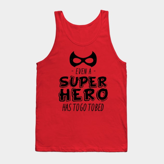 Even a superhero has to go to bed Tank Top by NotoriousMedia